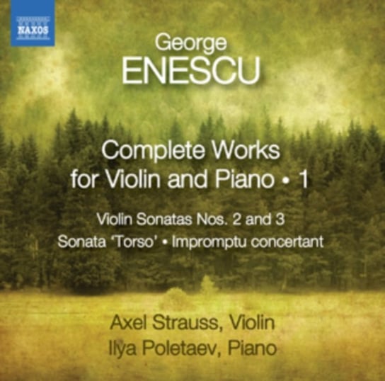 Enescu: Complete Works For Violin & Piano. Volume 1 Strauss Axel, Poletaev Ilya
