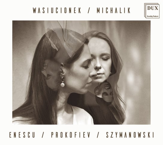 Enescu / Prokofiev / Szymanowski Wasiucionek Małgorzata, Michalik Sylwia