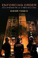 Enforcing Order: An Ethnography of Urban Policing Fassin Didier