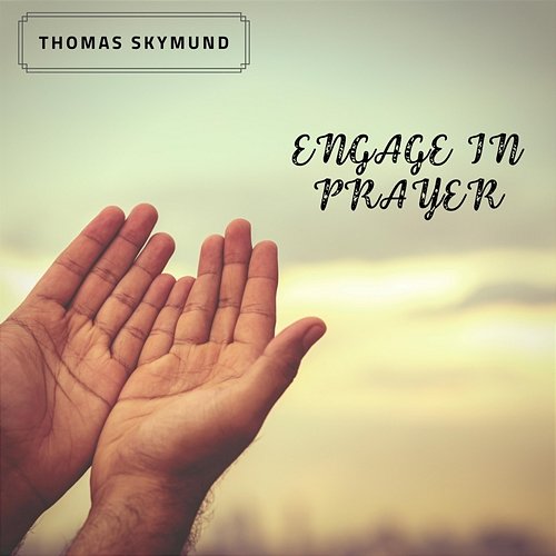 Engage in Prayer Thomas Skymund