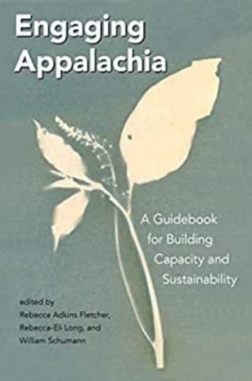 Engaging Appalachia: A Guidebook for Building Capacity and Sustainability Rebecca Adkins Fletcher