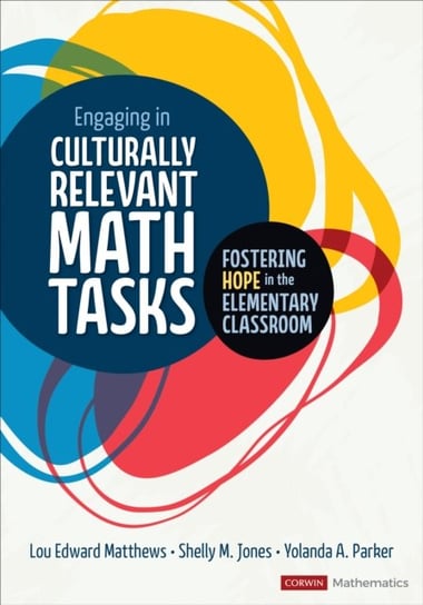 Engaging in Culturally Relevant Math Tasks: Fostering Hope in the Elementary Classroom Opracowanie zbiorowe