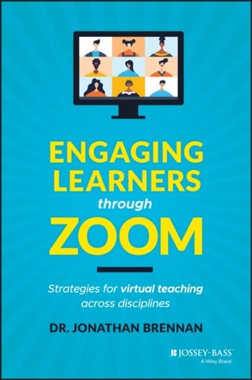 Engaging Learners through Zoom: Strategies for Virtual Teaching Across Disciplines Jonathan Brennan
