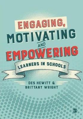 Engaging, Motivating and Empowering Learners in Schools Hewitt Des