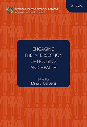 Engaging the Intersection of Housing and Health Volume 3 Mina R. Silberberg