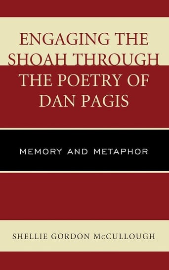 Engaging the Shoah through the Poetry of Dan Pagis Mccullough Shellie Gordon