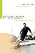 Engaging the Soul of Youth Culture: Bridging Teen Worldviews and Christian Truth Mueller Walt