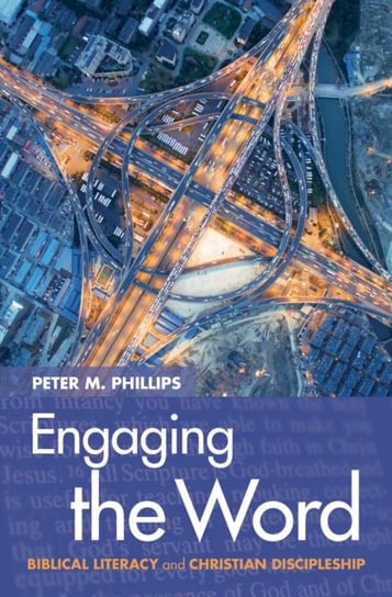 Engaging the Word Phillips Peter M.