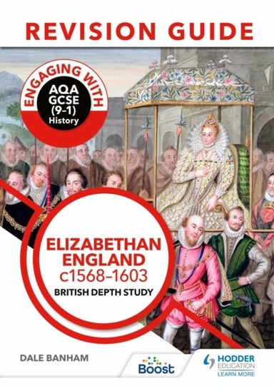 Engaging with AQA GCSE (9-1) History Revision Guide: Elizabethan England, c1568-1603 Banham Dale