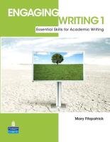 Engaging Writing 1: Essential Skills for Academic Writing Fitzpatrick Mary