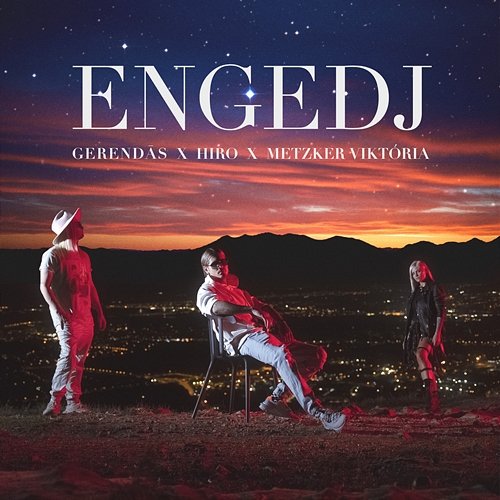 Engedj GERENDĀS feat. Metzker Viktória, HIRO