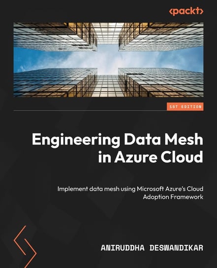 Engineering Data Mesh in Azure Cloud Aniruddha Deswandikar