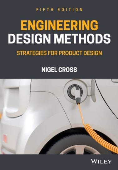 Engineering Design Methods. Strategies for Product Design Nigel Cross