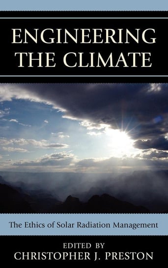 Engineering the Climate Rowman & Littlefield Publishing Group Inc
