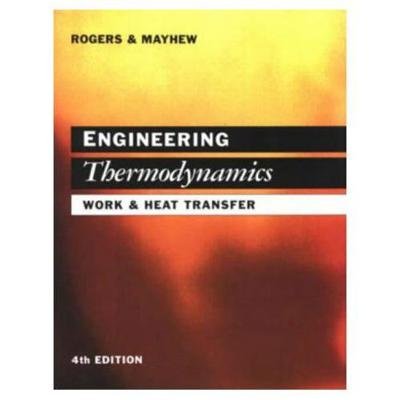 Engineering Thermodynamics: Work and Heat Transfer G.F.C. Rogers