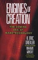 Engines of Creation: The Coming Era of Nanotechnology Drexler Eric K., Drexler Eric