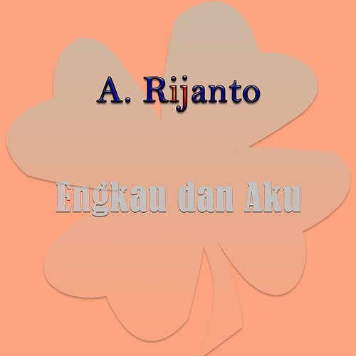 Engkau dan Aku A. Rijanto