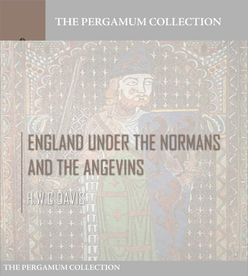 England Under the Normans and the Angevins H.W.C. Davis