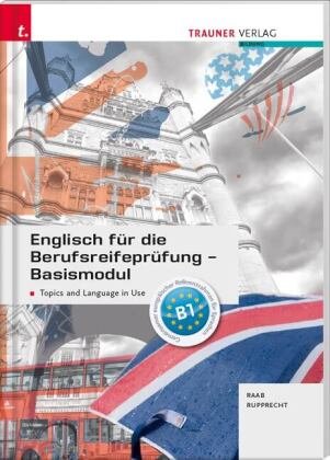 Englisch für die Berufsreifeprüfung - Basismodul Topics and Language in Use + E-Book Trauner