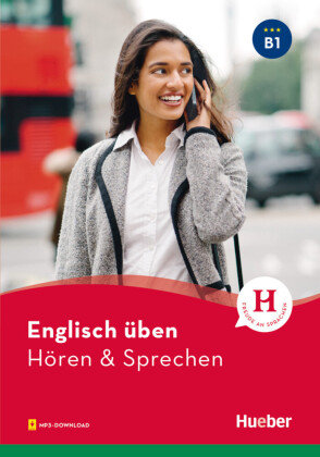 Englisch üben - Hören & Sprechen B1 Hueber