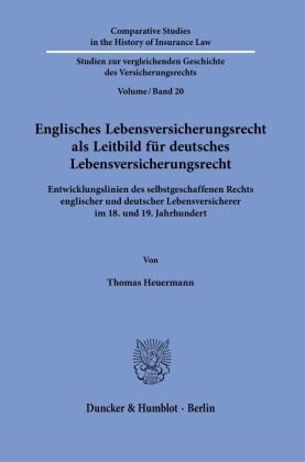 Englisches Lebensversicherungsrecht als Leitbild für deutsches Lebensversicherungsrecht. Duncker & Humblot