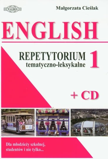 English 1. Repetytorium tematyczno-leksykalne. Dla młodzieży szkolnej, studentów i nie tylko… + CD Cieślak Małgorzata