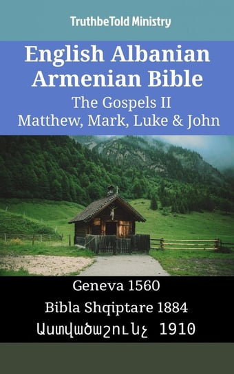 English Albanian Armenian Bible - The Gospels II - Matthew, Mark, Luke & John Opracowanie zbiorowe