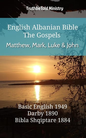 English Albanian Bible - The Gospels - Matthew, Mark, Luke and John Opracowanie zbiorowe
