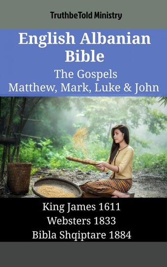 English Albanian Bible - The Gospels - Matthew, Mark, Luke & John Opracowanie zbiorowe