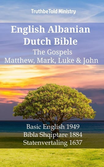 English Albanian Dutch Bible. The Gospels Opracowanie zbiorowe