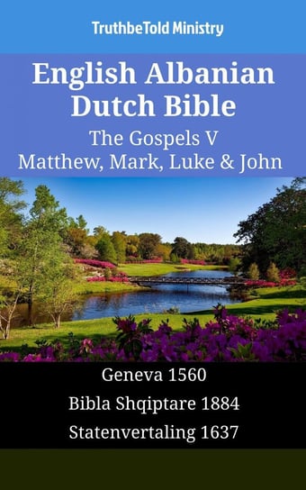 English Albanian Dutch Bible. The Gospels V Opracowanie zbiorowe