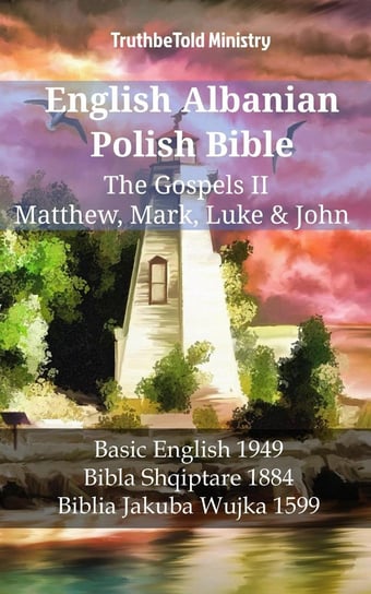 English Albanian Polish Bible - The Gospels II - Matthew, Mark, Luke & John Opracowanie zbiorowe