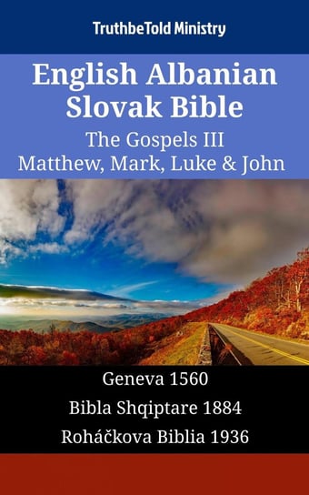 English Albanian Slovak Bible. The Gospels III Opracowanie zbiorowe