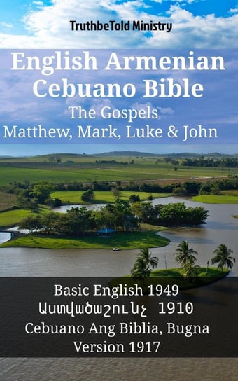 English Armenian Cebuano Bible - The Gospels - Matthew, Mark, Luke & John Opracowanie zbiorowe