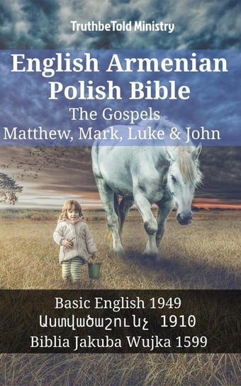 English Armenian Polish Bible - The Gospels - Matthew, Mark, Luke & John Opracowanie zbiorowe