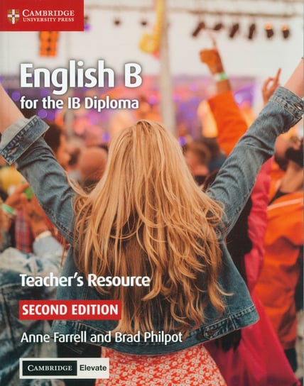 English B for the IB Diploma. Teacher’s Resource Anne Farrel, Brad Philpot