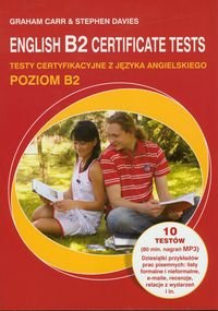 English B2 Certificate tests. Testy certyfikacyjne z języka angielskiego poziom B2 + CD Carr Graham, Davies Stephen