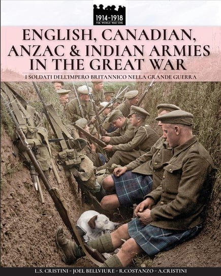 English, Canadian, ANZAC & Indian armies in the great war Crisrini Luca Stefano