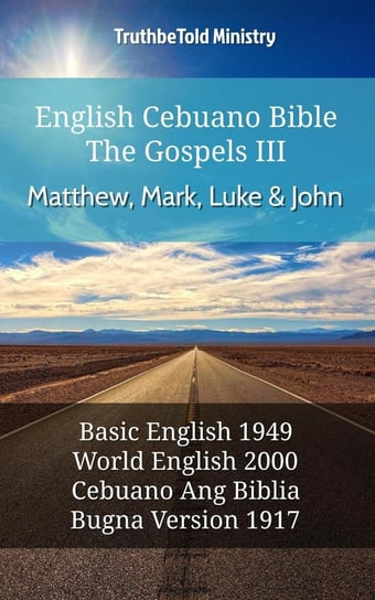 English Cebuano Bible - The Gospels III - Matthew, Mark, Luke and John Opracowanie zbiorowe