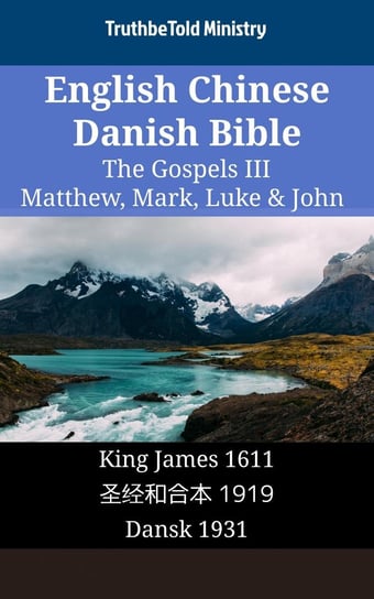 English Chinese Danish Bible - The Gospels III - Matthew, Mark, Luke & John Opracowanie zbiorowe