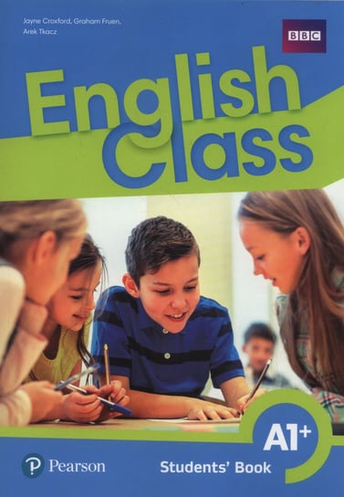 English Class A1+ Student's Book. Podręcznik wieloletni Croxford Jayne, Fruen Graham, Tkacz Ariel