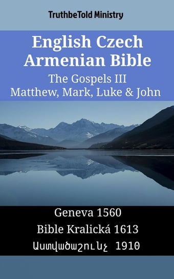 English Czech Armenian Bible - The Gospels III - Matthew, Mark, Luke & John Opracowanie zbiorowe