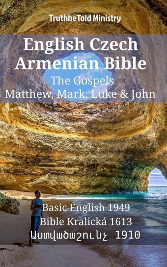English Czech Armenian Bible - The Gospels - Matthew, Mark, Luke & John Opracowanie zbiorowe