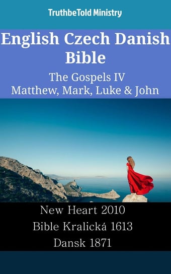 English Czech Danish Bible - The Gospels IV - Matthew, Mark, Luke & John Opracowanie zbiorowe