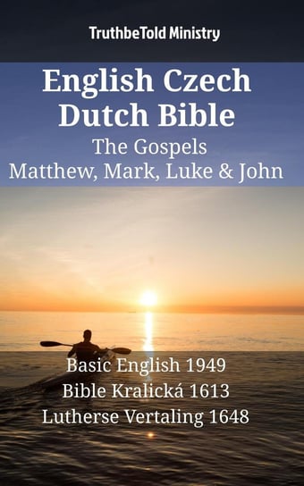 English Czech Dutch Bible - The Gospels - Matthew, Mark, Luke & John Opracowanie zbiorowe