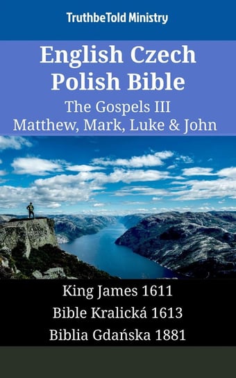 English Czech Polish Bible - The Gospels III - Matthew, Mark, Luke & John Opracowanie zbiorowe