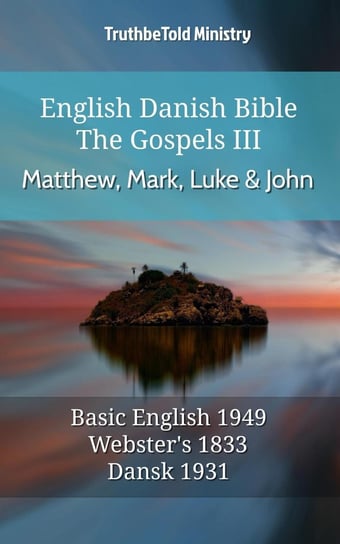 English Danish Bible - The Gospels III - Matthew, Mark, Luke and John Opracowanie zbiorowe