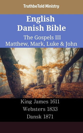 English Danish Bible - The Gospels III - Matthew, Mark, Luke & John Opracowanie zbiorowe