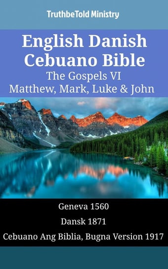 English Danish Cebuano Bible - The Gospels VI - Matthew, Mark, Luke & John Opracowanie zbiorowe