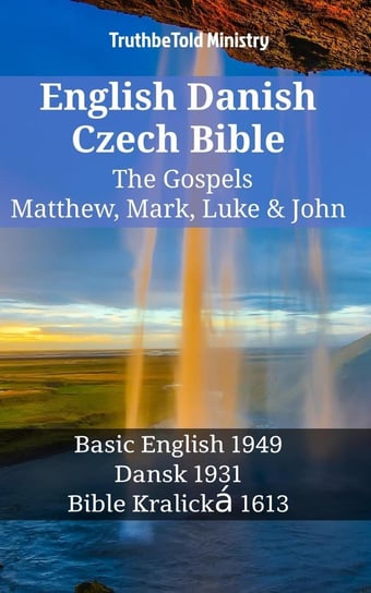 English Danish Czech Bible. The Gospels Opracowanie zbiorowe